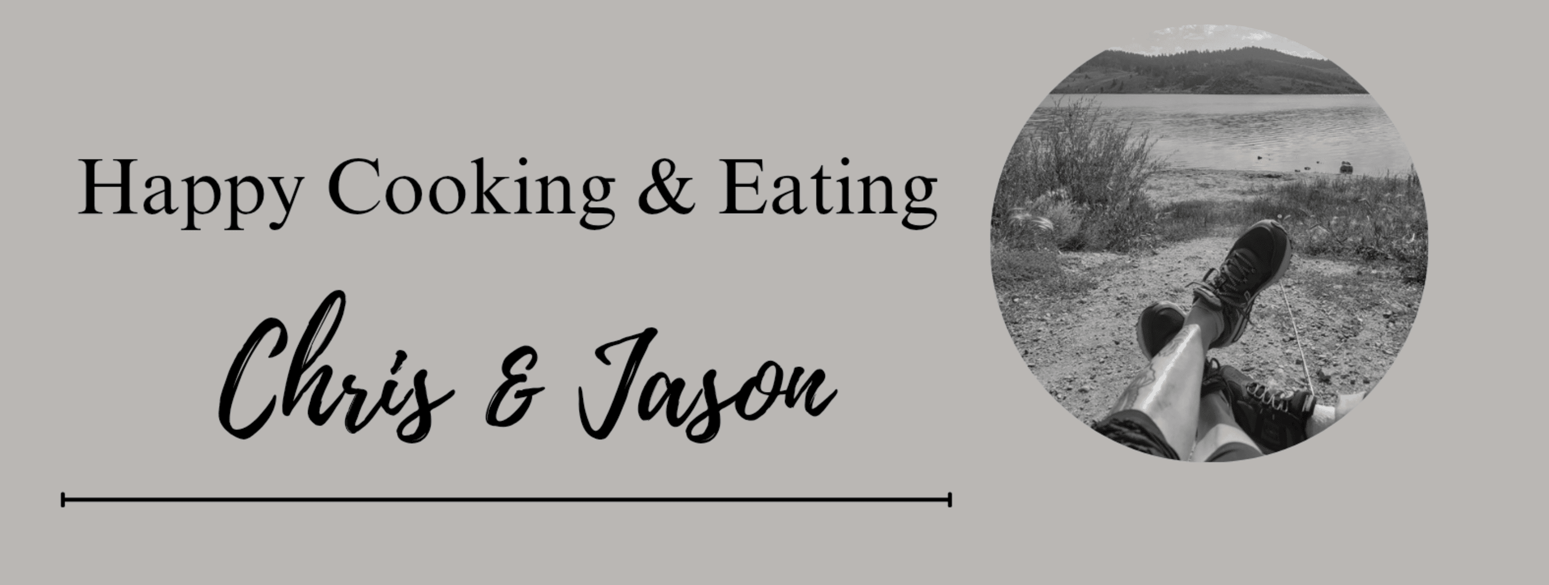 Jason and Christine Millers feet relaxing by the lake. With text that reads happy cooking and eating Chris And Jason.